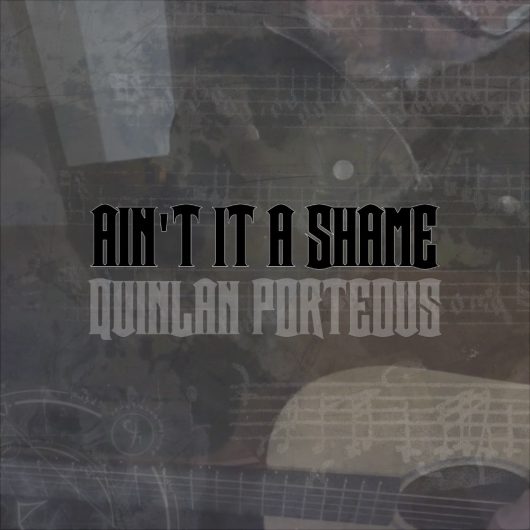 Ain't It A Shame | Quinlan Porteous | Cover-Art